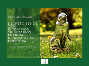 DECRETO 829 DE 2020 INCENTIVOS TRIBUTARIOS ENERGÍA RENOVABLE EN COLOMBIA