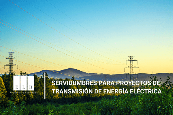 SERVIDUMBRES PARA PROYECTOS DE TRANSMISIÓN DE ENERGÍA ELÉCTRICA