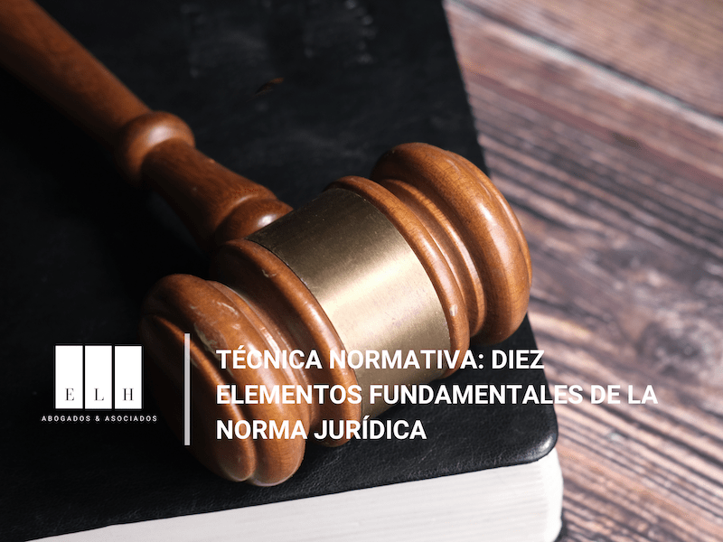 TÉCNICA NORMATIVA DIEZ ELEMENTOS FUNDAMENTALES DE LA NORMA JURÍDICA