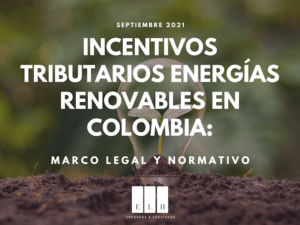 INCENTIVOS TRIBUTARIOS ENERGÍAS RENOVABLES COLOMBIA MARCO LEGAL Y NORMATIVO