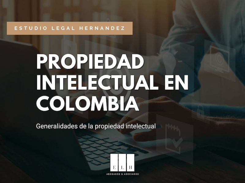 GENERALIDADES DE LA PROPIEDAD INTELECTUAL COLOMBIA