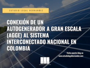 CONEXIÓN DE UN AUTOGENERADOR A GRAN ESCALA (AGGE) AL SISTEMA INTERCONECTADO NACIONAL EN COLOMBIA 1