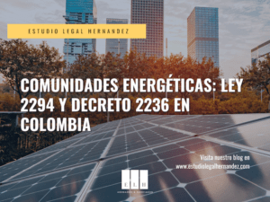 COMUNIDADES ENERGETICAS LEY 2294 Y DECRETO 2236 EN COLOMBIA