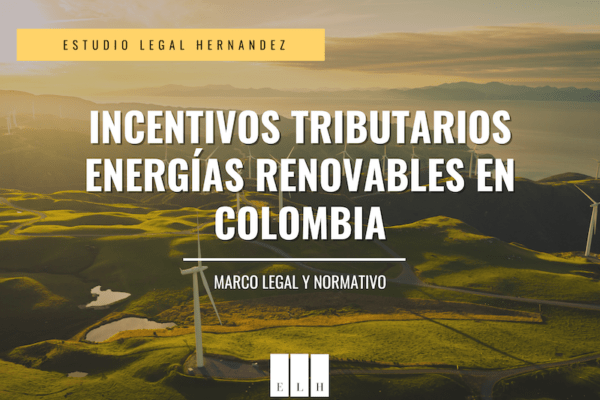 INCENTIVOS TRIBUTARIOS ENERGÍAS RENOVABLES EN COLOMBIA 2024