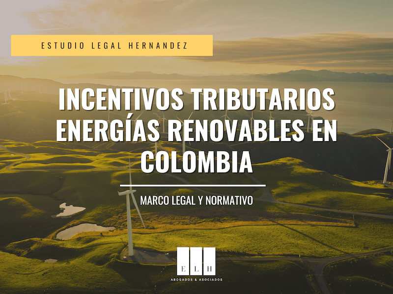 INCENTIVOS TRIBUTARIOS ENERGÍAS RENOVABLES EN COLOMBIA 2024