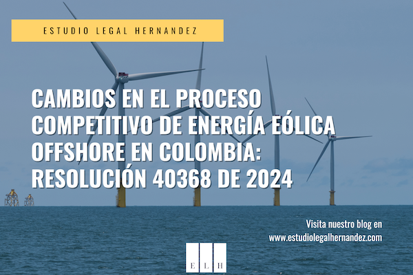 Cambios en el Proceso Competitivo de Energía Eólica Offshore en Colombia Resolución 40368 de 2024