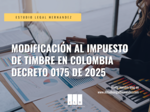 Modificación al Impuesto de Timbre en Colombia Decreto 0175 de 2025