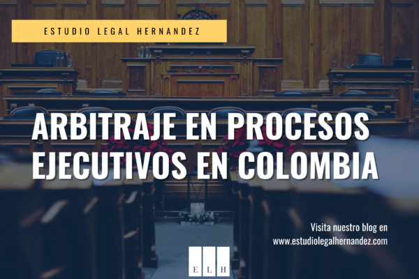 ARBITRAJE EN PROCESOS EJECUTIVOS EN COLOMBIA