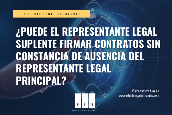 ¿PUEDE EL REPRESENTANTE LEGAL SUPLENTE FIRMAR CONTRATOS SIN CONSTANCIA DE AUSENCIA DEL REPRESENTANTE LEGAL PRINCIPAL?