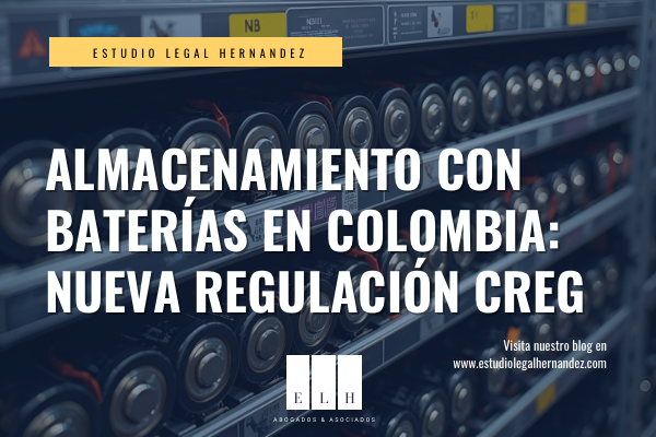 ALMACENAMIENTO CON BATERÍAS EN COLOMBIA: NUEVA REGULACIÓN CREG