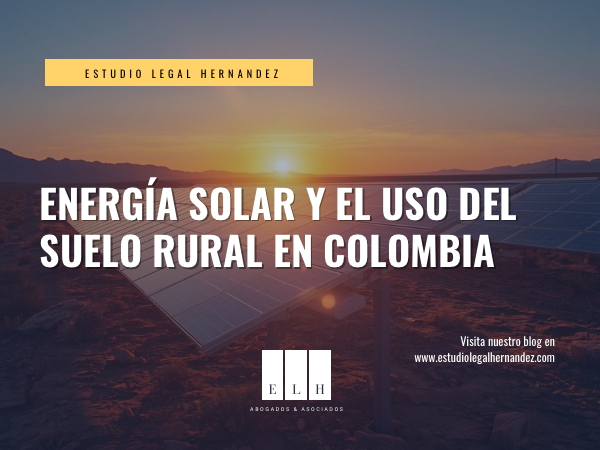 ENERGÍA SOLAR Y EL USO DEL SUELO RURAL EN COLOMBIA