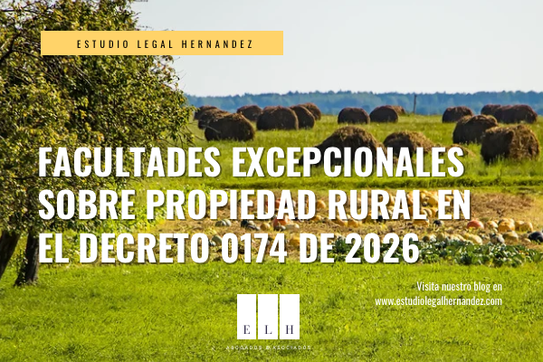 Facultades excepcionales de la Agencia Nacional de Tierras en el Decreto 0174 de 2026