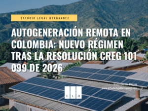 AUTOGENERACIÓN REMOTA EN COLOMBIA: NUEVO RÉGIMEN TRAS LA Resolución CREG 101 099 de 2026