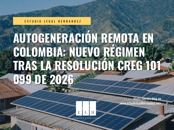 AUTOGENERACIÓN REMOTA EN COLOMBIA: NUEVO RÉGIMEN TRAS LA Resolución CREG 101 099 de 2026