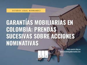 GARANTÍAS MOBILIARIAS EN COLOMBIA: PRENDAS SUCESIVAS SOBRE ACCIONES NOMINATIVAS