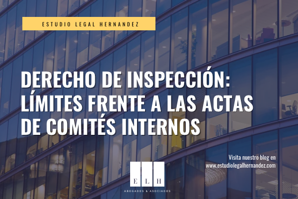 DERECHO DE INSPECCIÓN: LÍMITES FRENTE A LAS ACTAS DE COMITÉS INTERNOS
