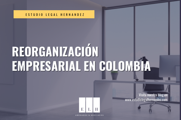 REORGANIZACIÓN EMPRESARIAL EN COLOMBIA