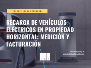 RECARGA DE VEHÍCULOS ELÉCTRICOS EN PROPIEDAD HORIZONTAL: MEDICIÓN Y FACTURACIÓN