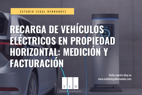 RECARGA DE VEHÍCULOS ELÉCTRICOS EN PROPIEDAD HORIZONTAL: MEDICIÓN Y FACTURACIÓN