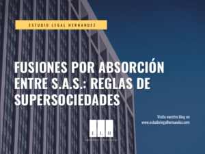 FUSIONES POR ABSORCIÓN ENTRE S.A.S.: REGLAS DE SUPERSOCIEDADES