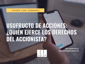 USUFRUCTO DE ACCIONES: ¿QUIÉN EJERCE LOS DERECHOS DEL ACCIONISTA?