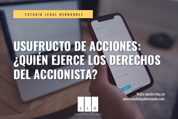 USUFRUCTO DE ACCIONES: ¿QUIÉN EJERCE LOS DERECHOS DEL ACCIONISTA?