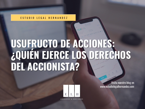 USUFRUCTO DE ACCIONES: ¿QUIÉN EJERCE LOS DERECHOS DEL ACCIONISTA?