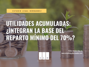 UTILIDADES ACUMULADAS: ¿INTEGRAN LA BASE DEL REPARTO MÍNIMO DEL 70%?