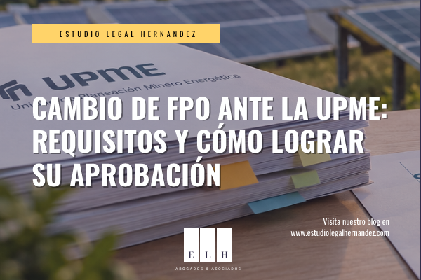 CAMBIO DE FPO ANTE LA UPME: REQUISITOS Y CÓMO LOGRAR SU APROBACIÓN